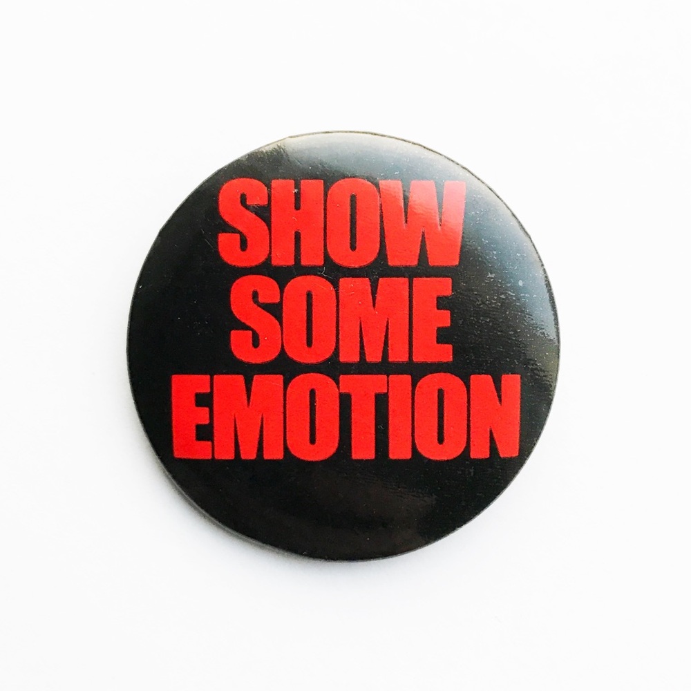 Vintage Show Some Emotion Pin